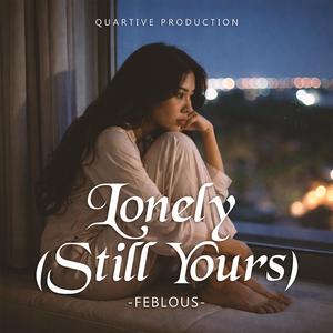 Lonely (Still Yours)