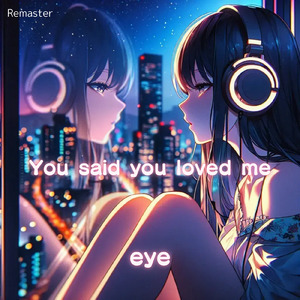 You said you loved me (2026 Remaster)