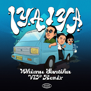 IYAIYA (Whisnu Santika VIP Remix)