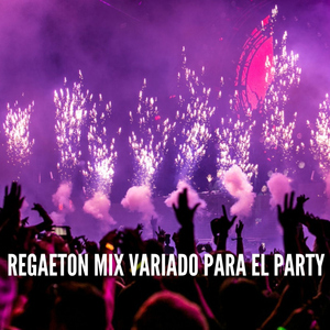 Regaeton Mix Variado para el Party