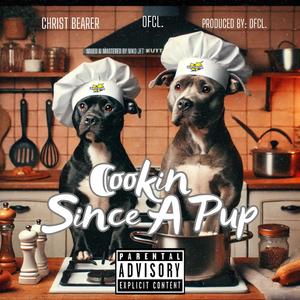 Cookin' Since A Pup (feat. Christ Bearer)