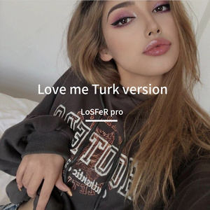 Love me Turk version