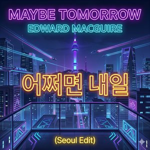 Maybe Tomorrow (Seoul Edit)