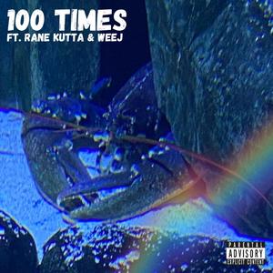 100 TIMES (feat. Rane Kutta & Weej)