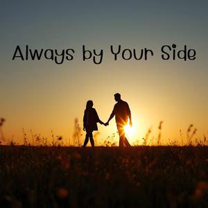 Always by Your Side