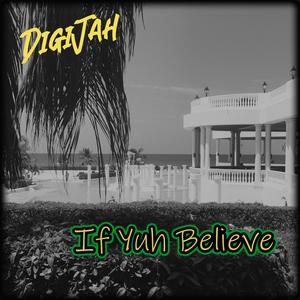 If Yuh Believe