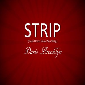 Strip (I Ain't Even Know You Strip)