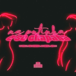 Na Putinha É So Chapada