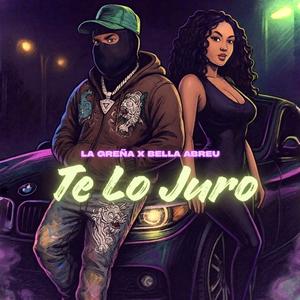 Te Lo Juro (feat. La greña & Bella abrew)
