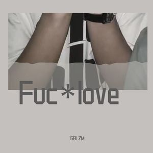 Fuc* Love