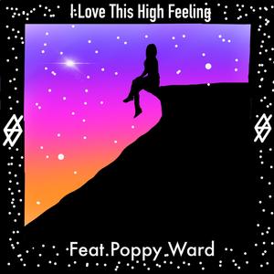 I Love This High Feeling (feat. Poppy Ward)