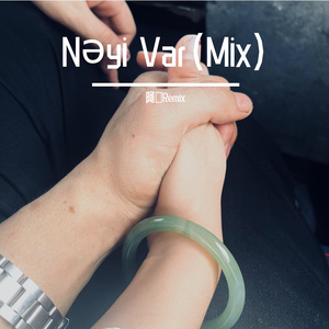 Nəyi Var（Mix）