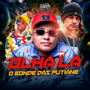 Olha Lá o Bonde das Putiane (feat. MC Menor MT, MC Luiggi & Mc Pikachu)