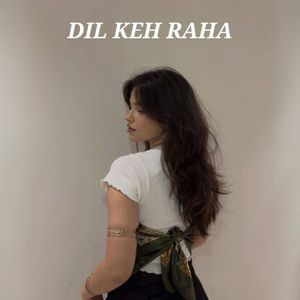 Dil Keh Raha
