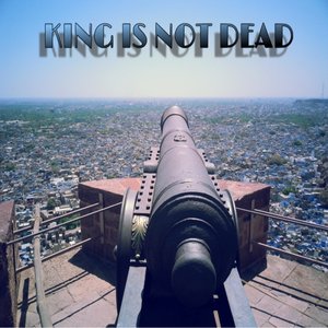 King Is Not Dead