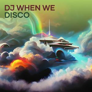 Dj When We Disco