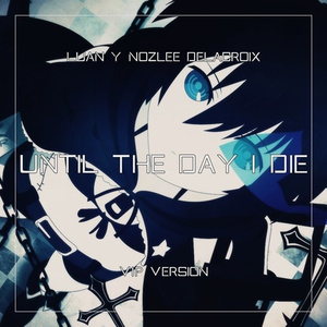 Until The Day I Die (Luan VIP)