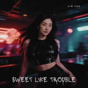 Sweet Like Trouble