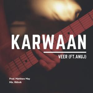 Karwaan (feat. Anuj)