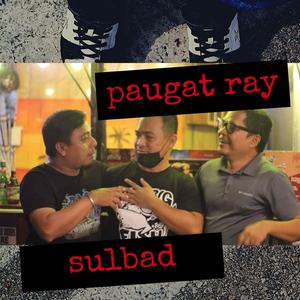 Paugat ray Sulbad (feat. Nicacho Rupita, James Kenneth Apuda & Eluck Aviles)