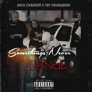 Somethings Never Change (feat. Tey Yahawadah)
