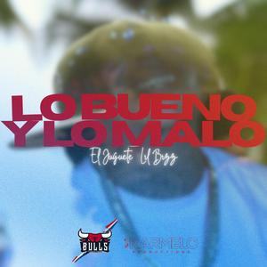 Lo Bueno Y Lo Malo | Lil Bizz & El Juguete (RMX)