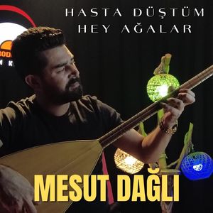 Hasta Düştüm (Hey Ağalar)