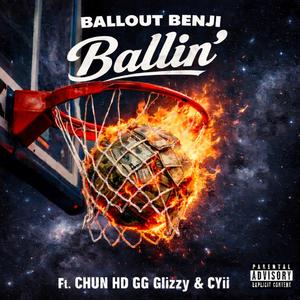 Ballin (feat. CHUN HD, GG Glizzy & CYii)