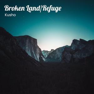 Broken Land/Refuge