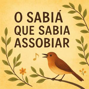 O Sabiá Que Sabia Assobiar