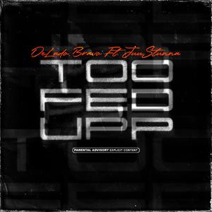 Too Fed Upp (feat. JuuStunna)