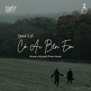 Có Ai Bên Em (Speed Lofi)
