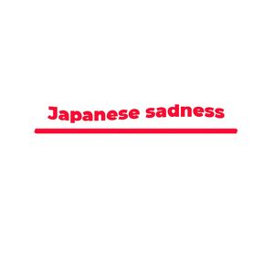 Japanese sadness