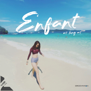 Enfant (as long as)