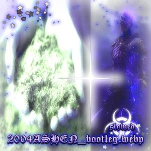 2004ASHEN_bootleg.webp (slowed)