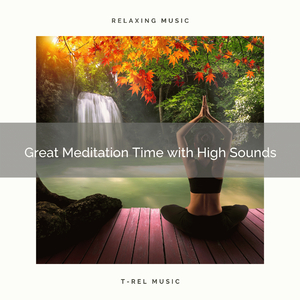 Great Meditation Time with High Sounds