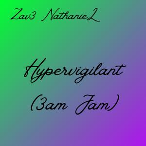 Hypervigilant (3am Jam)