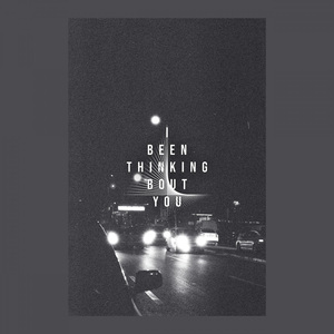 I Been Thinking Bout You