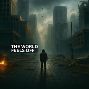 The World Feels Off