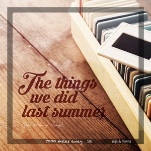 The Things We Did Last Summer (7000 Miles Away 5th)