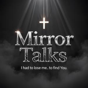 Mirror Talks(I had to lose me… to find You.)