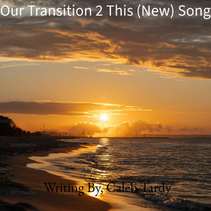 Our Transition 2 This Year New Song