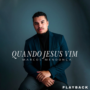 Quando Jesus Vim (Playback)