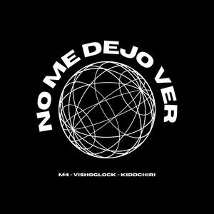 NO ME DEJO VER (feat. Vishoglock & Kiddchiri)
