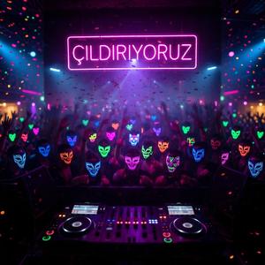 ÇILDIRIYORUZ