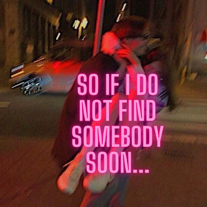 So If I Do Not Find Somebody Soon... (Viral Version) (Remix)