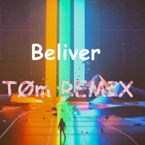 Believer (TØm Bootleg)