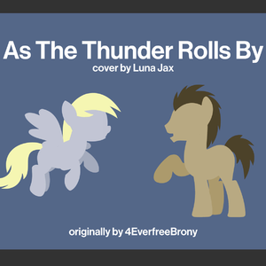 As The Thunder Rolls By (Original by 4EverfreeBrony)