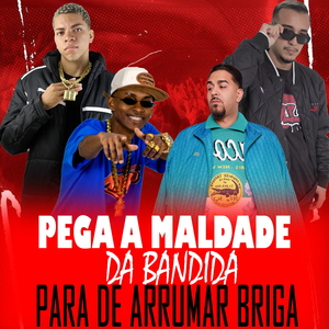 PEGA A MALDADE DA BANDIDA PARA DE ARRUMAR BRIGA