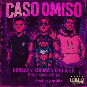 Caso Omiso (feat. Gonsay & Edu S.E.K)